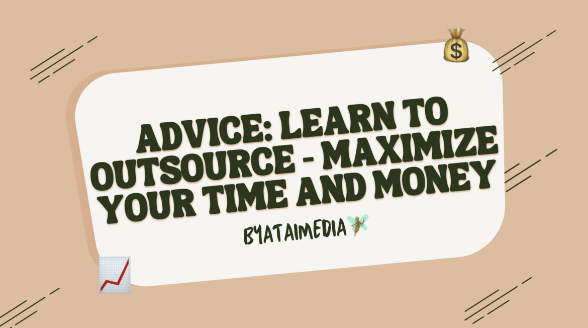 learn to outsource, maximize your time and money
